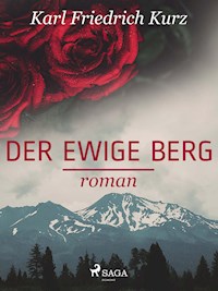 Der ewige Berg - Karl Friedrich Kurz - E-Book