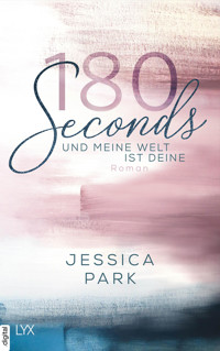 180 Seconds - Und meine Welt ist deine - Jessica Park - E-Book