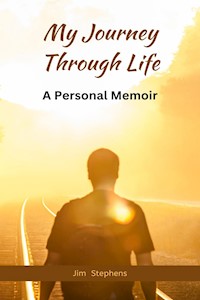 My Journey Through Life - Jim Stephens - E-Book