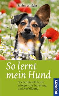 So lernt mein Hund - Sabine Winkler - E-Book