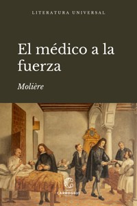 El médico a la fuerza - Moliere - E-Book