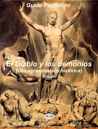 El Diablo Y Los Demonios (Una Aproximación Histórica) - Guido Pagliarino - E-Book