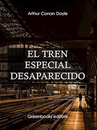 El tren especial desaparecido - Arthur Conan Doyle - E-Book