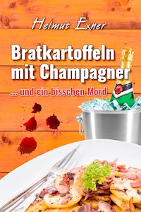 Bratkartoffeln mit Champagner - Helmut Exner - E-Book