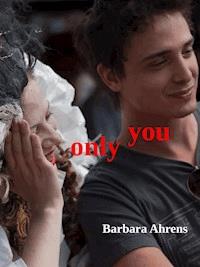 Only you - Barbara Ahrens - E-Book