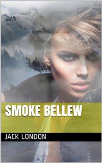 Smoke Bellew - Jack  London - E-Book
