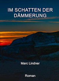 Im Schatten der Dämmerung - Marc Lindner - E-Book