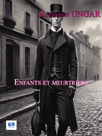 Enfants et meurtriers - Hermann Ungar - E-Book