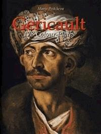 Gericault: 178 Colour Plates - Maria Peitcheva - E-Book