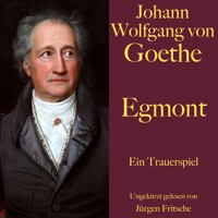 Johann Wolfgang von Goethe: Egmont - Johann Wolfgang von Goethe - Hörbuch