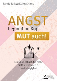 Angst beginnt im Kopf – Mut auch! - Sandy Taikyu Kuhn Shimu - E-Book