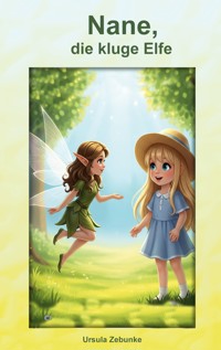 Nane, die kluge Elfe - Ursula Zebunke - E-Book