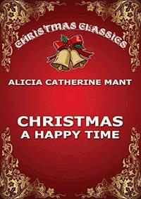 Christmas, A Happy Time - Alice Mant - E-Book