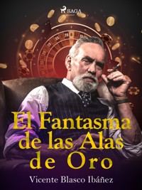 El fantasma de las alas de oro - Vicente Blasco Ibanez - E-Book