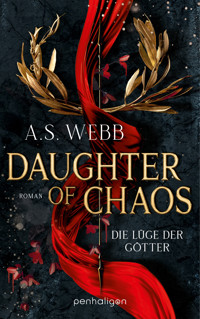 Daughter of Chaos - Die Lüge der Götter - A.S. Webb - E-Book