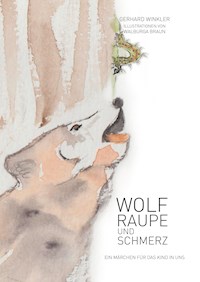 Wolf, Raupe und Schmerz - Gerhard Winkler - E-Book
