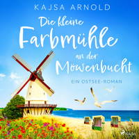 Die kleine Farbmühle an der Möwenbucht - Kajsa  Arnold - Hörbuch