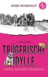 Trügerische Idylle - Heike Beardsley - E-Book