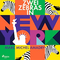 Zwei Zebras in New York - Marc Michel Amadry - Hörbuch