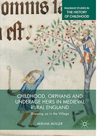 Childhood, Orphans and Underage Heirs in Medieval Rural England - Miriam Müller - E-Book