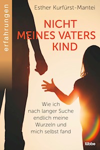 Nicht meines Vaters Kind - Esther Kurfürst-Mantei - E-Book