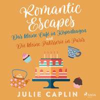 Romantic Escapes: Das kleine Café in Kopenhagen und Die kleine Patisserie in Paris - Julie Caplin - Hörbuch