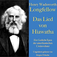 Henry Wadsworth Longfellow: Das Lied von Hiawatha - Henry Wadsworth Longfellow - Hörbuch