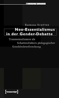 Neo-Essentialismus in der Gender-Debatte - Barbara Schütze - E-Book