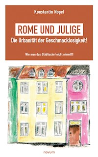 Rome und Julige - Die Urbanität der Geschmacklosigkeit! - Konstantin Nopel - E-Book