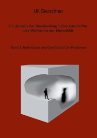 Ein Jenseits der Verblendung? Eine Geschichte des Wahnsinns der Normalität - Uli Gierschner - E-Book