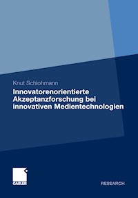 Innovatorenorientierte Akzeptanzforschung bei innovativen Medientechnologien - Knut Schlohmann - E-Book