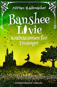 Banshee Livie (Band 6): Realitätsreisen für Einsteiger - Miriam Rademacher - E-Book