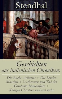 Geschichten aus italienischen Chroniken - - Stendhal - E-Book