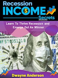 Recession Income Secrets - Dwayne Anderson - E-Book