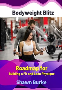 Bodyweight Blitz - Shawn Burke - E-Book