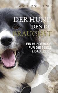 Der Hund den du brauchst - Walter Sofronie - E-Book