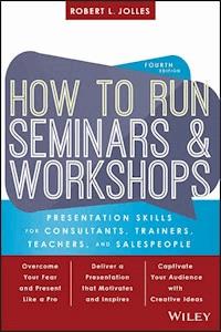 How to Run Seminars and Workshops - Robert L. Jolles - E-Book