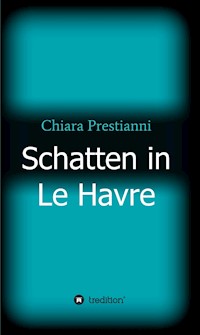 Schatten in Le Havre - Chiara Prestianni - E-Book
