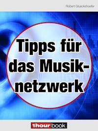 Tipps für das Musiknetzwerk - Robert Glueckshoefer - E-Book