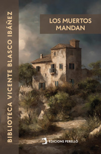 Los muertos mandan - Vicente Blasco Ibanez - E-Book