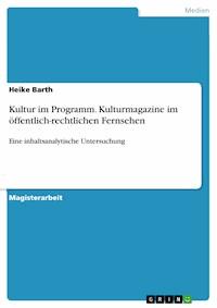 Kultur im Programm. Kulturmagazine im öffentlich-rechtlichen Fernsehen - Heike Barth - E-Book