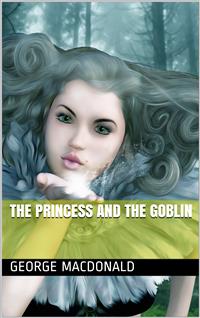 The Princess and the Goblin - George MacDonald - E-Book