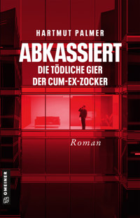 Abkassiert - Die tödliche Gier der Cum-Ex-Zocker - Hartmut Palmer - E-Book