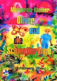 Oliver und die Schmetterlinge - Margareta Kastner - E-Book