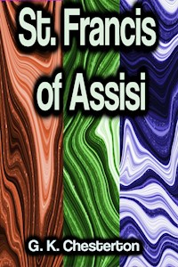 St. Francis of Assisi - G. K. Chesterton - E-Book