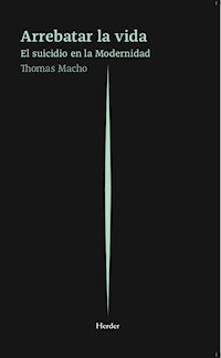 Arrebatar la vida - Thomas Macho - E-Book