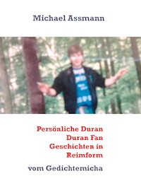 Persönliche Duran Duran Fan Geschichten in Reimform - Michael Assmann - E-Book
