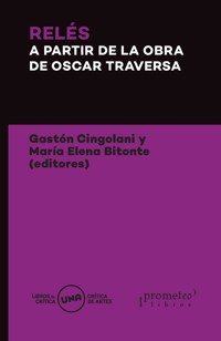 Relés a partir de la obra de Oscar Traversa - Gastón Cingolani - E-Book