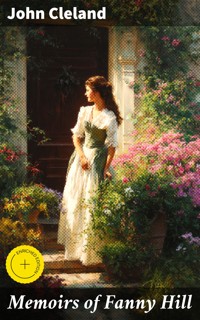 Memoirs of Fanny Hill - John Cleland - E-Book