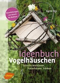 Ideenbuch Vogelhäuschen - Sigrid Tinz - E-Book
